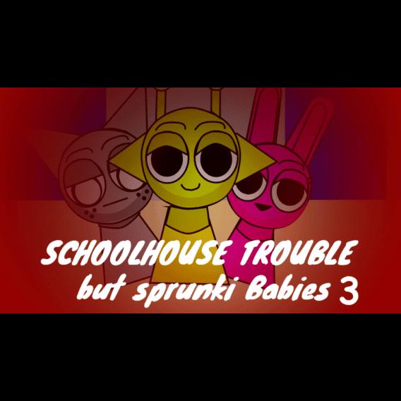 Sprunki Schoolhouse Trouble Babies 3.0